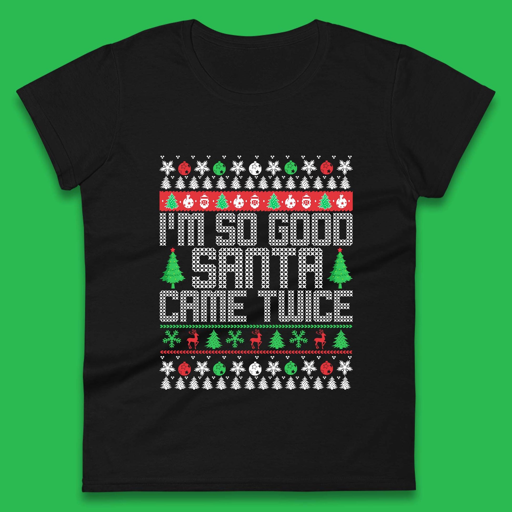 i m so good santa came twice womens t shirt