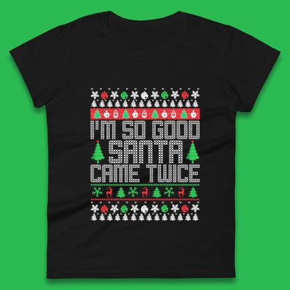 i m so good santa came twice womens t shirt