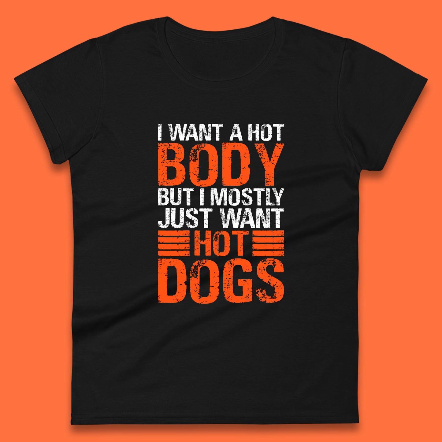 I Want A Hot Body But I Mostly Just Want Hot Dogs Funny Gym Workout Humor Hot Dog Lover Womens Tee Top