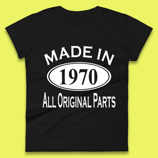 Made In 1970 All Original Parts Vintage Retro 53rd Birthday Funny 53 Years Old Birthday Gift Womens Tee Top