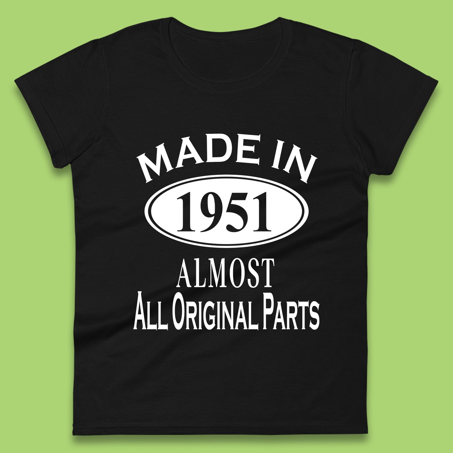 Made In 1951 Almost All Original Parts Vintage Retro 72nd Birthday Funny 72 Years Old Birthday Gift Womens Tee Top