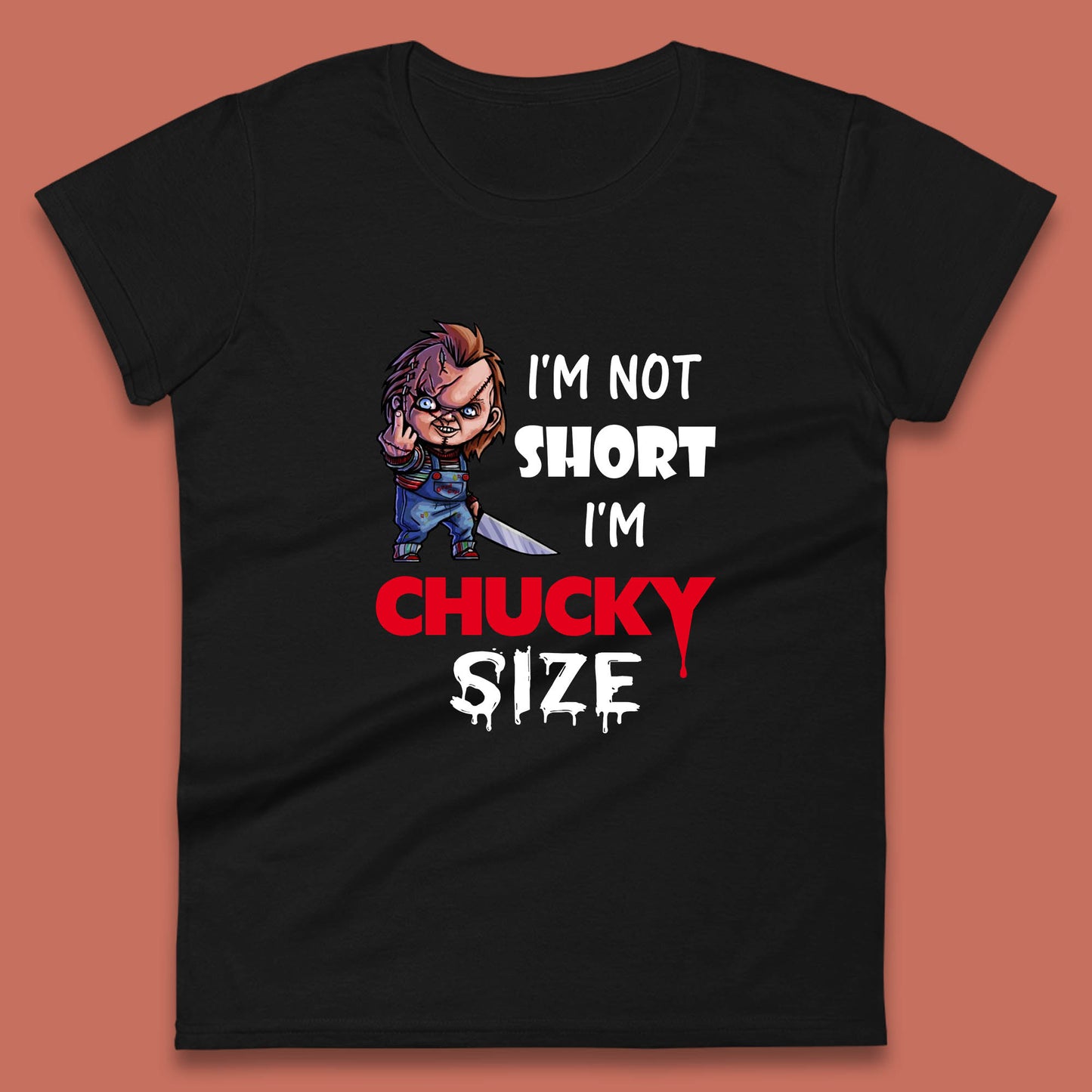 I'm Not Short I'm Chucky Size Funny Halloween Horror Movie Character Womens Tee Top