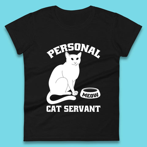 Personal Cat Servant Meow Funny Black Cat Lover Gift Womens Tee Top