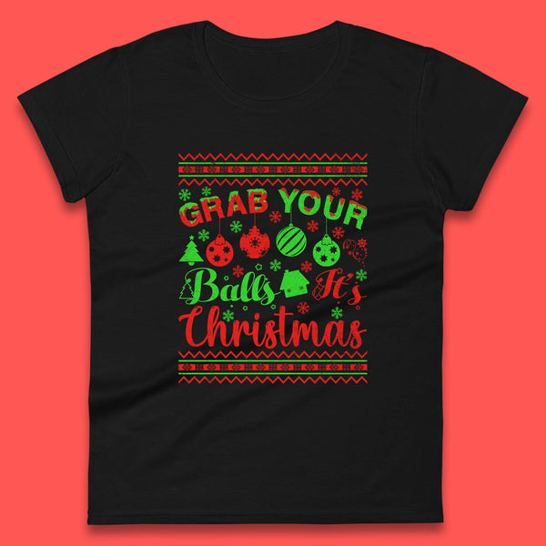 Grab Your Balls Christmas Balls Humor Funny Xmas Ornament Womens Tee Top