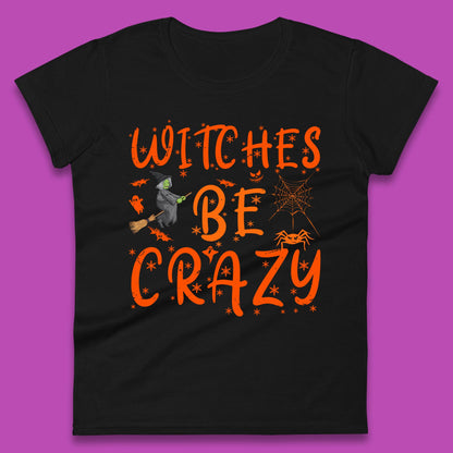 Witches Be Crazy Halloween Basic Witch Witches Be Trippin Witchy Halloween Quote Womens Tee Top
