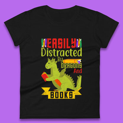 Easily Distracted By Dragons & Books Womens T-Shirt