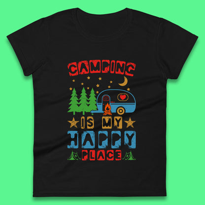 Camping Is My Happy Place Happy Camper Hiking Adventure Vacation Trip Camping Crew Womens Tee Top