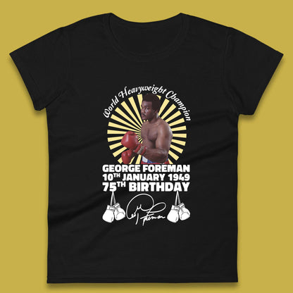 George Foreman 75th Birthday Womens T-Shirt