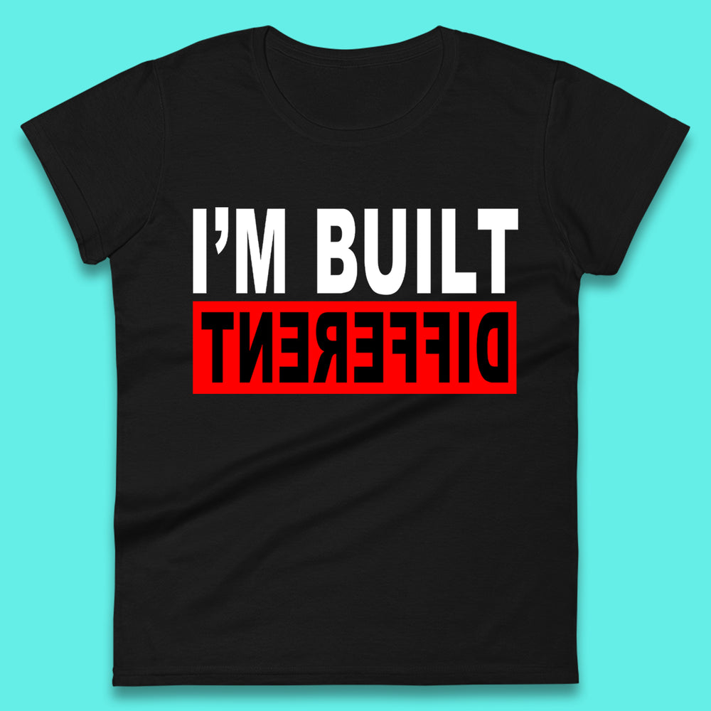 I'm Built Different Womens T-Shirt