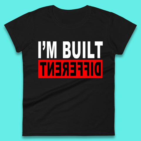 I'm Built Different Womens T-Shirt