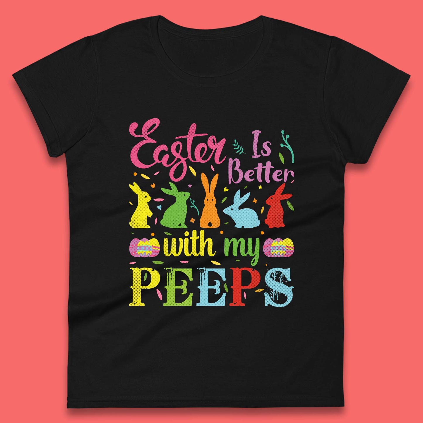 Easter Is Better With My Peeps Womens T-Shirt