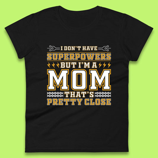 Superpowers Mom Womens T-Shirt