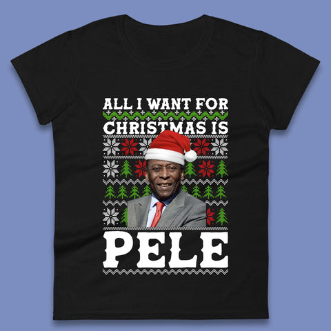 Want Pele For Christmas Womens T-Shirt