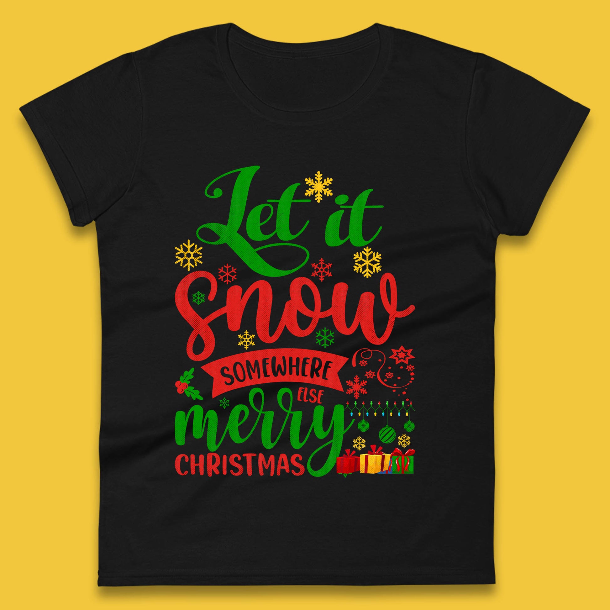 let it snow somewhere else christmas womens t shirt
