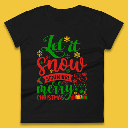 let it snow somewhere else christmas womens t shirt