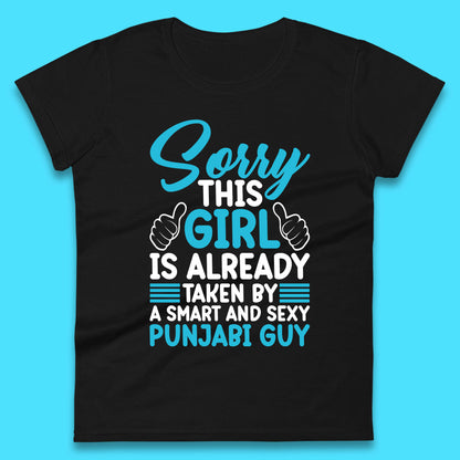 Sorry This Girl Is Already Taken By A Smart And Sexy Punjabi Guy Womens Tee Top