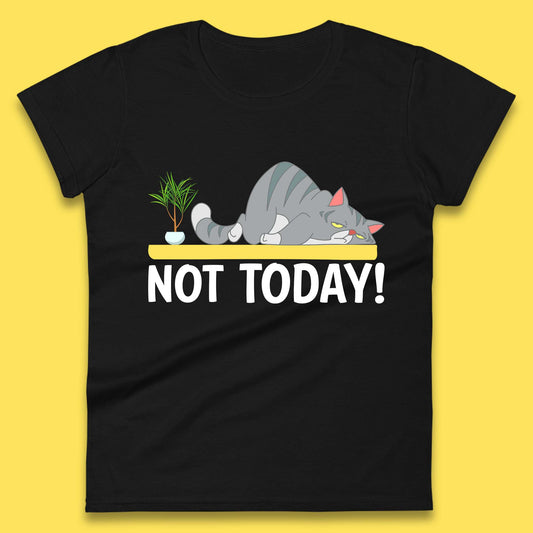 Not Today Cat Funny Kitten Lazy Cats Sleepy Cat Lover Womens Tee Top