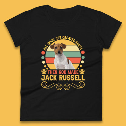 All Dogs Are Created Equal Then God Made Jack Russell Dog Lovers Womens Tee Top