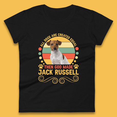 All Dogs Are Created Equal Then God Made Jack Russell Dog Lovers Womens Tee Top