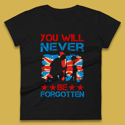 You Will Be Never Forgotten Soldier Kneeling Fallen Soldier Remembrance Day British Armed Force British Flag Patriotism Womens Tee Top