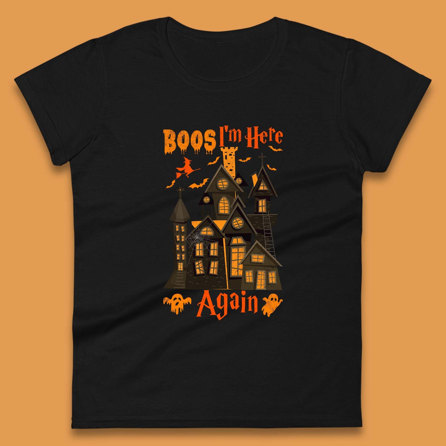 Boos I'm Here Again Halloween Haunted House Horror Scary Spooky Season Womens Tee Top