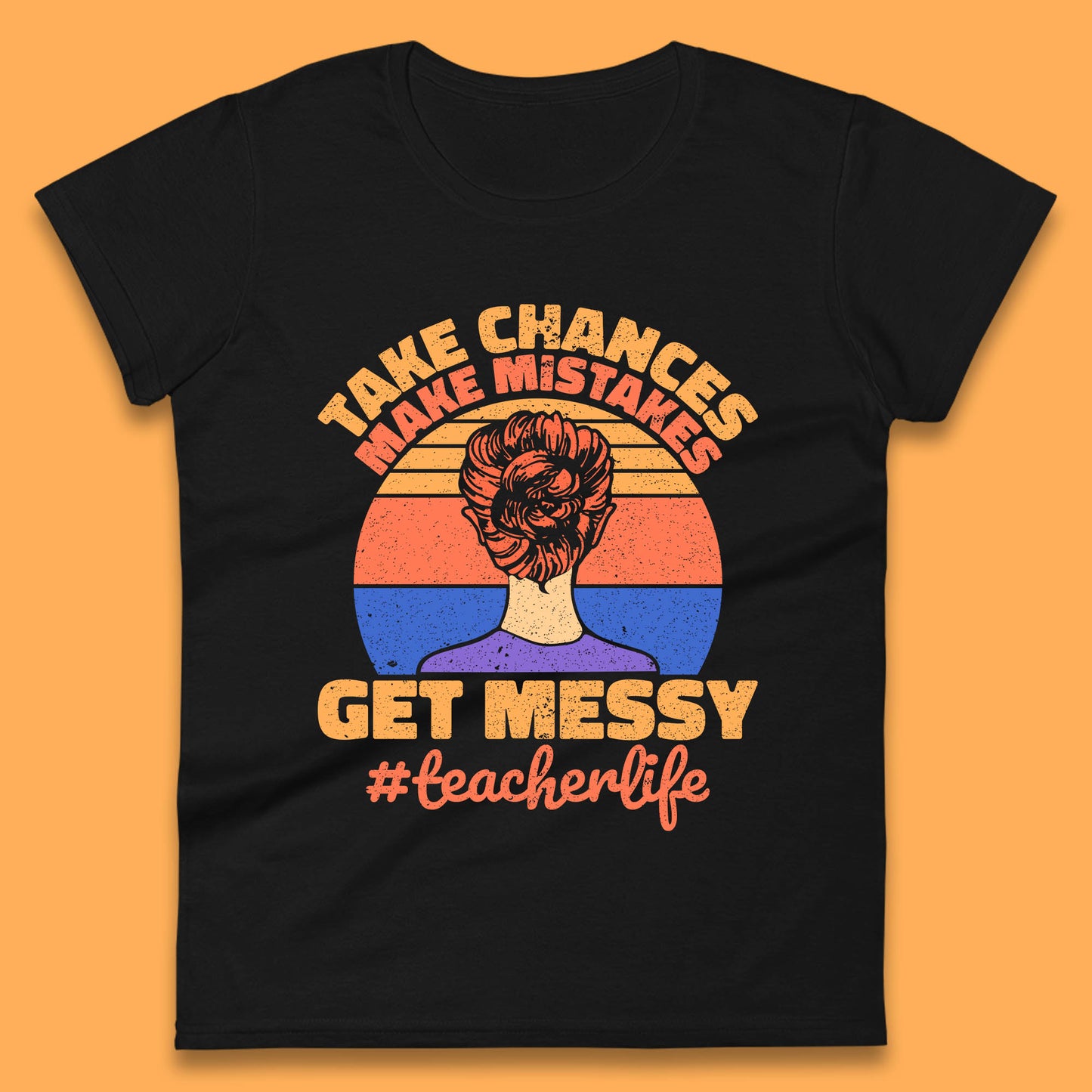 Take Chances Make Mistakes Get Messy Teacher Life Teacher Appreciation Womens Tee Top