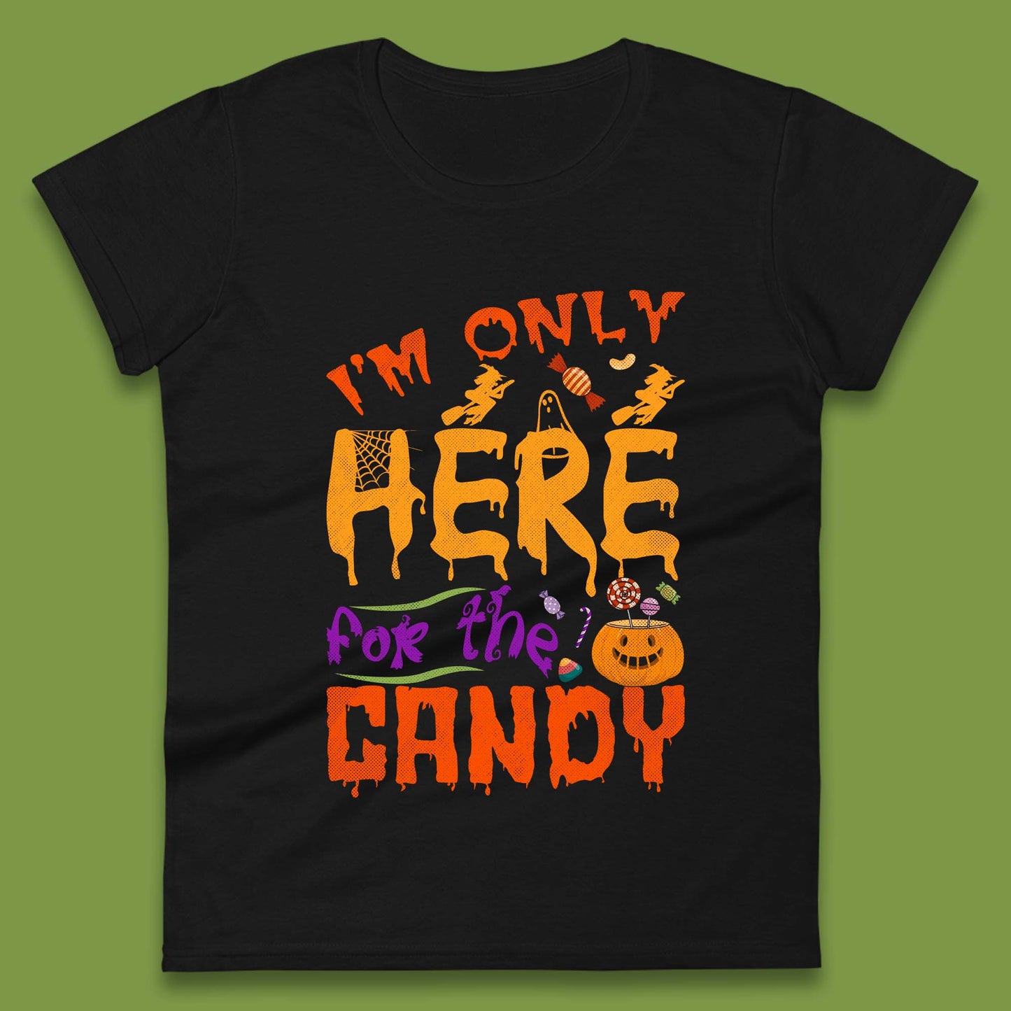 I'm Only Here For The Candy Halloween Trick Or Treat Womens Tee Top