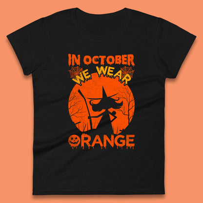 In October We Wear Orange Funny Quote Scary Witch With Broom Halloween Costume October Festive Womens Tee Top