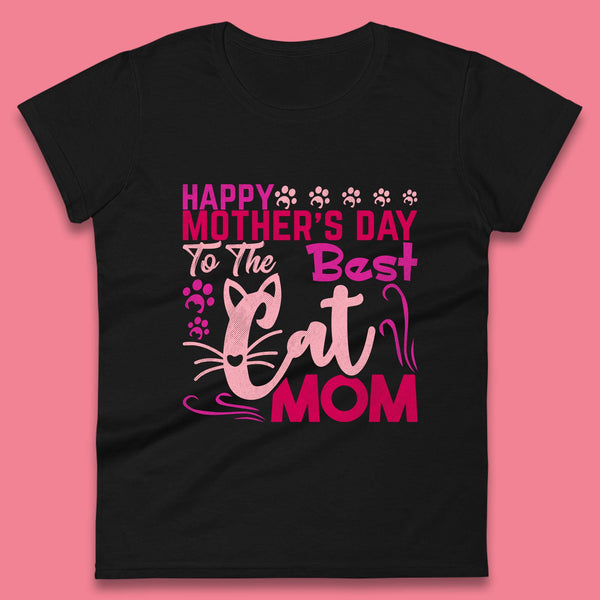 Happy Mother's Day To The Best Cat Mom Womens T-Shirt