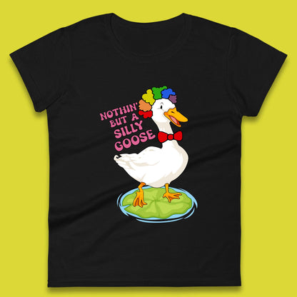 Nothin But A Silly Goose Womens T-Shirt