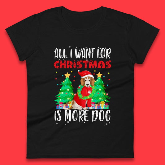 all i want for christmas is more dog tee