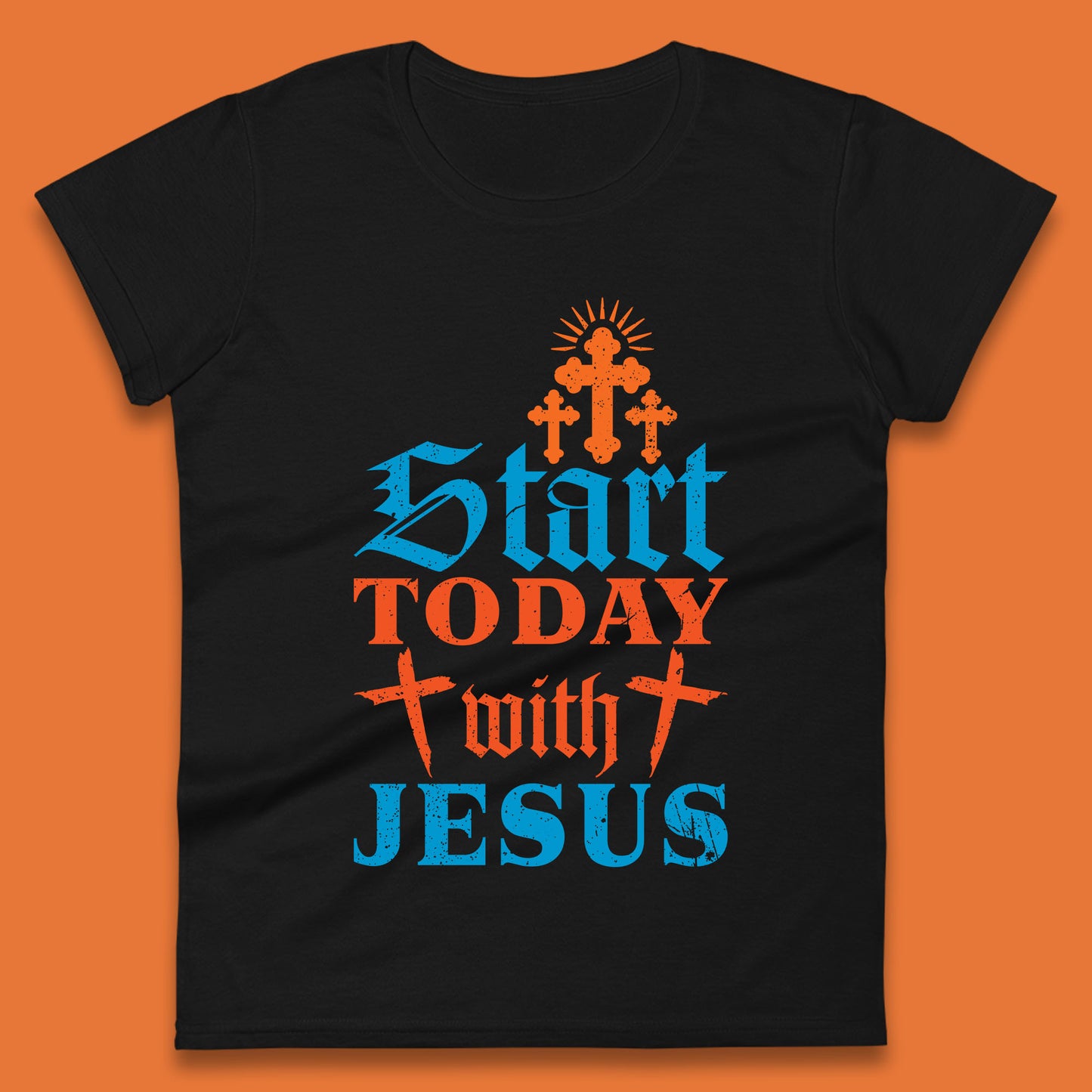 Start Today With Jesus Christian Beliefs Jesus Christ Religious Womens Tee Top