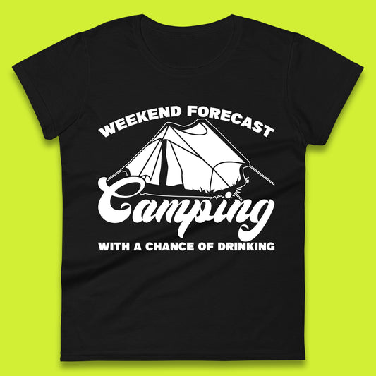 Weekend Forcast Camping With A Chance Of Drinking Funny Camper Camping Drinking Lovers Womens Tee Top