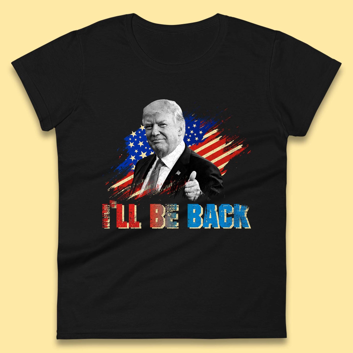 I'll Be Back Donald Trump Take America Back Trump 2024 Womens Tee Top