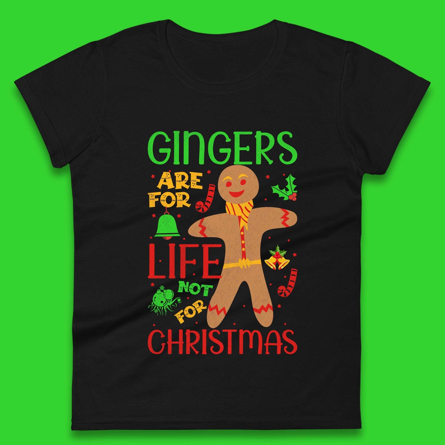 christmas gingerbread gingers are for life not for christmas t shirt