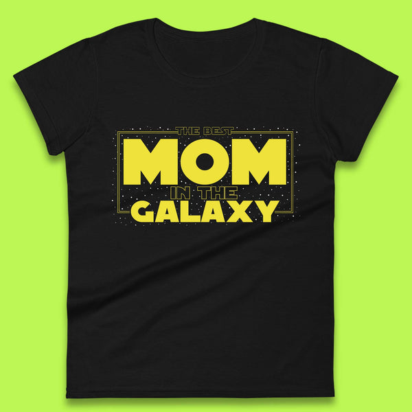 The Best Mom in the Galaxy Womens T-Shirt