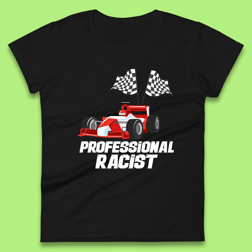 Professional Racist F1 Funny Car Racing Meme Certified Racist Womens Tee Top