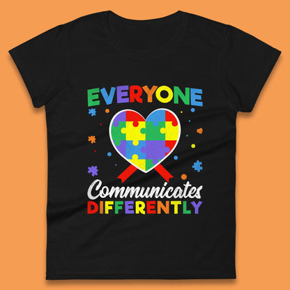 Everyone Communicates Differently Womens T-Shirt