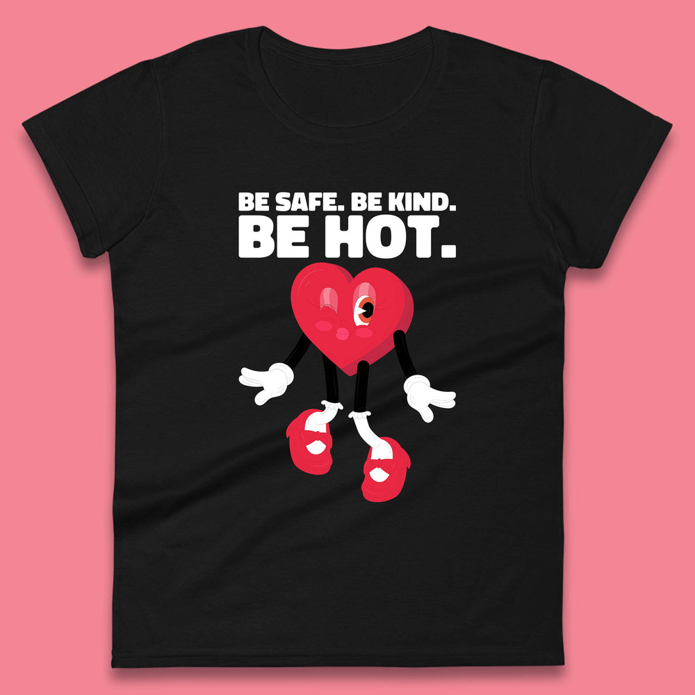Be Safe Be Kind Be Hot Trendy Retro Cartoon Heart Eye Winking Groovy Style Womens Tee Top