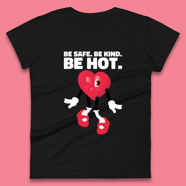 Be Safe Be Kind Be Hot Trendy Retro Cartoon Heart Eye Winking Groovy Style Womens Tee Top