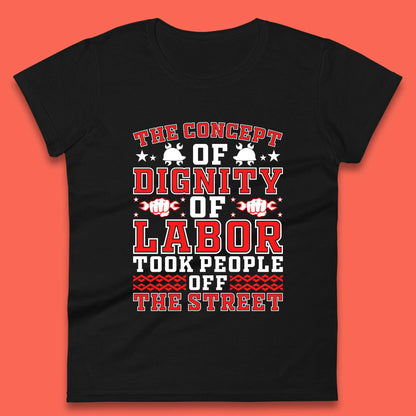 Dignity Of Labor Womens T-Shirt