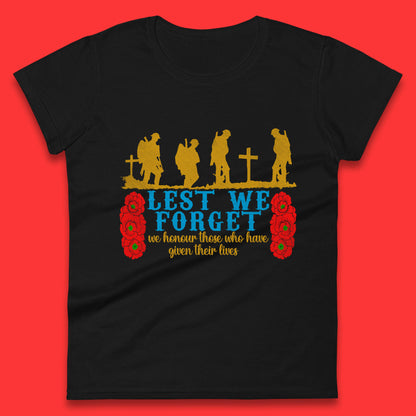 Lest We Forget We Honour Those Who Have Given Their Lives Remembrance Day Womens Tee Top