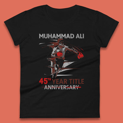 Muhammad Ali 45th Year Title Anniversary World Boxing Champion American Heavyweight Boxer Womens Tee Top