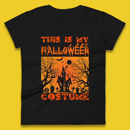 This Is My Halloween Costume Horror Scary Haunted House Spooky Season Womens Tee Top