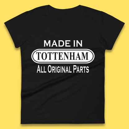 Made In Tottenham All Original Parts Vintage Retro Birthday Town In North London, England Gift Womens Tee Top
