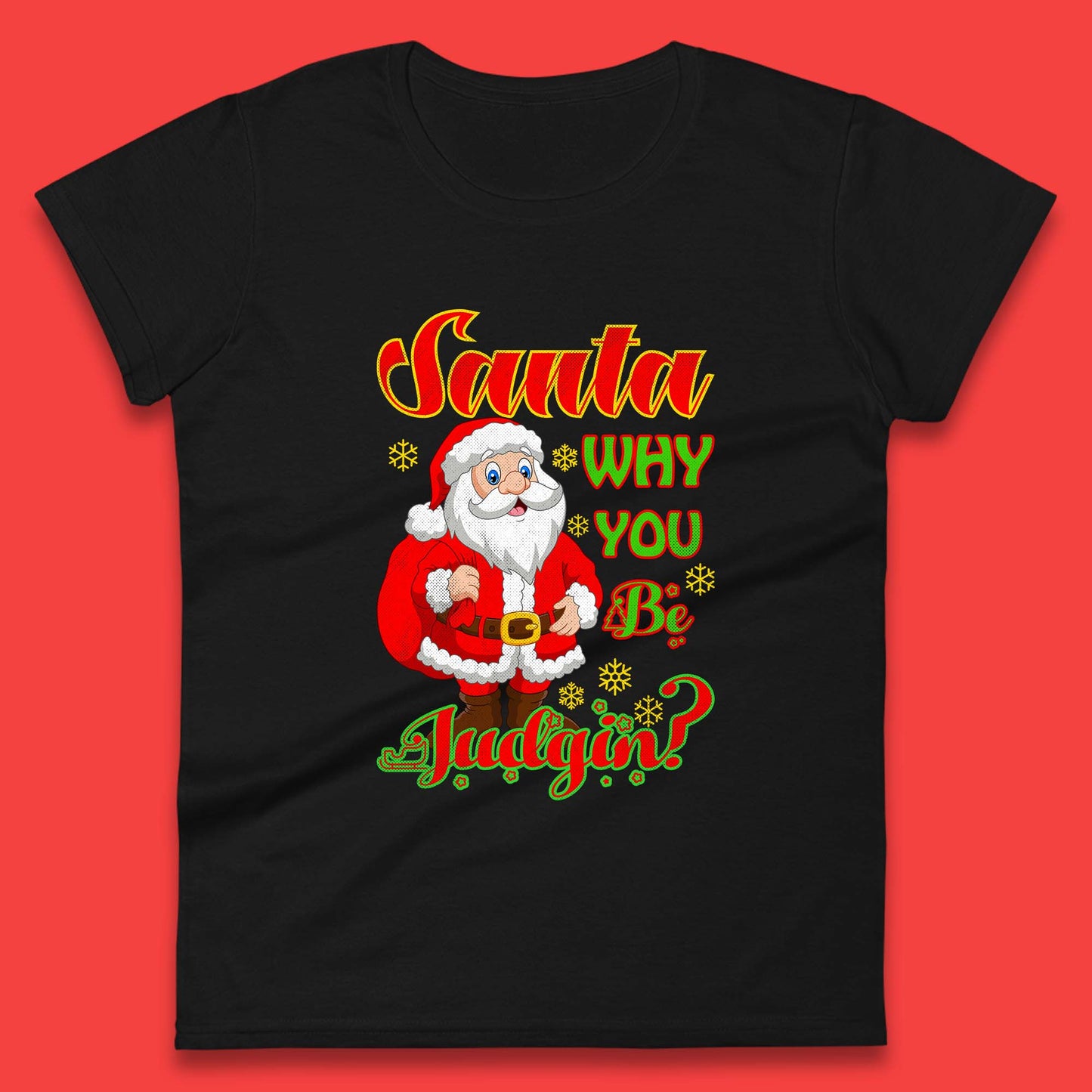 santa why you be judgin womens t shirt