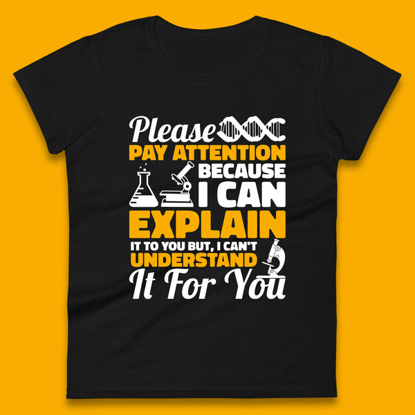 Please Pay Attention Because I Can Explain It To You But I Can't Understand It For You Coworker Humorous Saying Sarcastic Womens Tee Top
