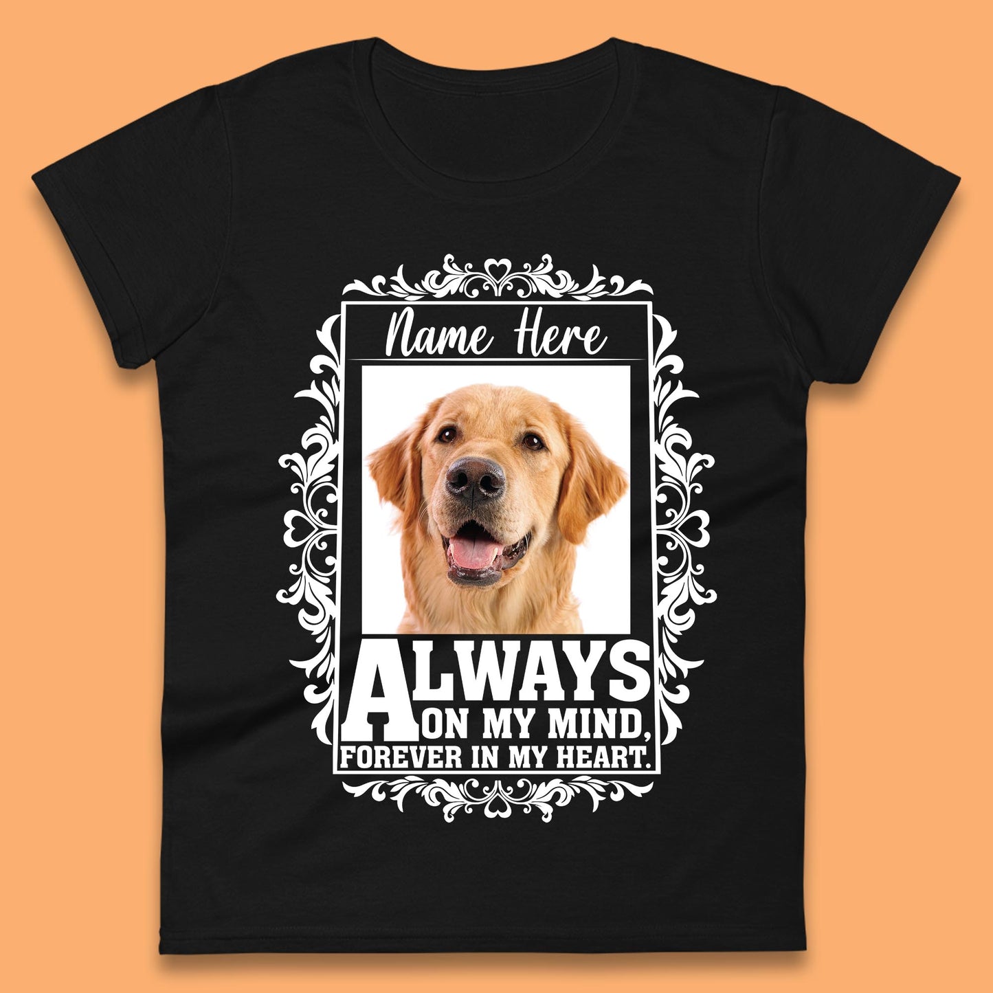 Personalised Pet Always On My Mind Forever In My Heart Custom Photo Memorial Womens Tee Top