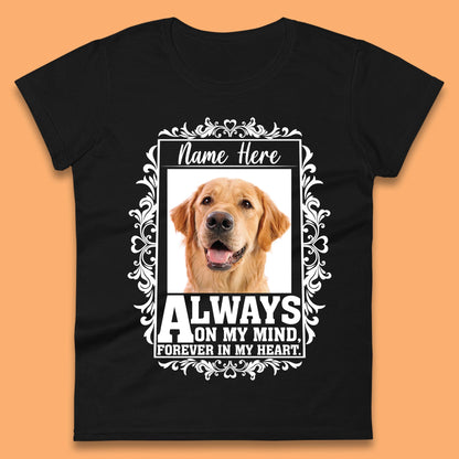 Personalised Pet Always On My Mind Forever In My Heart Custom Photo Memorial Womens Tee Top