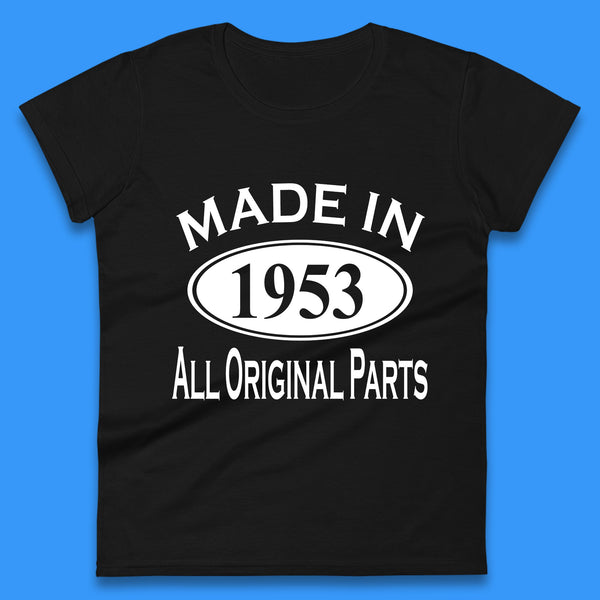 Made In 1953 All Original Parts Vintage Retro 70th Birthday Funny 70 Years Old Birthday Gift Womens Tee Top